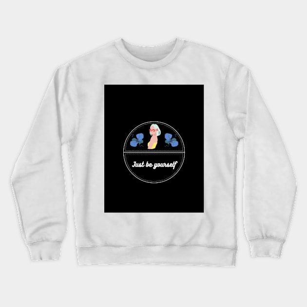 Just Be Yourself. Crewneck Sweatshirt by Christina's Designs